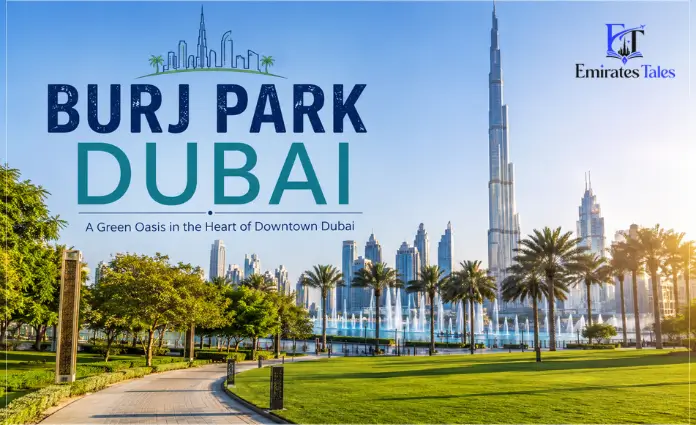 Burj Park Dubai | A Complete Guide to Visiting This Iconic Downtown Destination